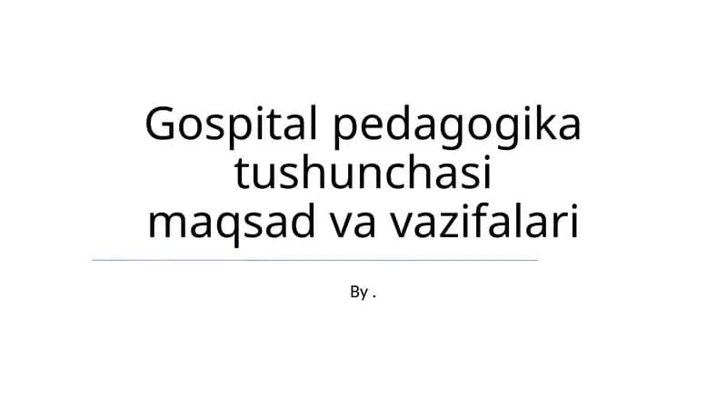 Gospital pedagogika tushunchasi maqsad va vazifalari