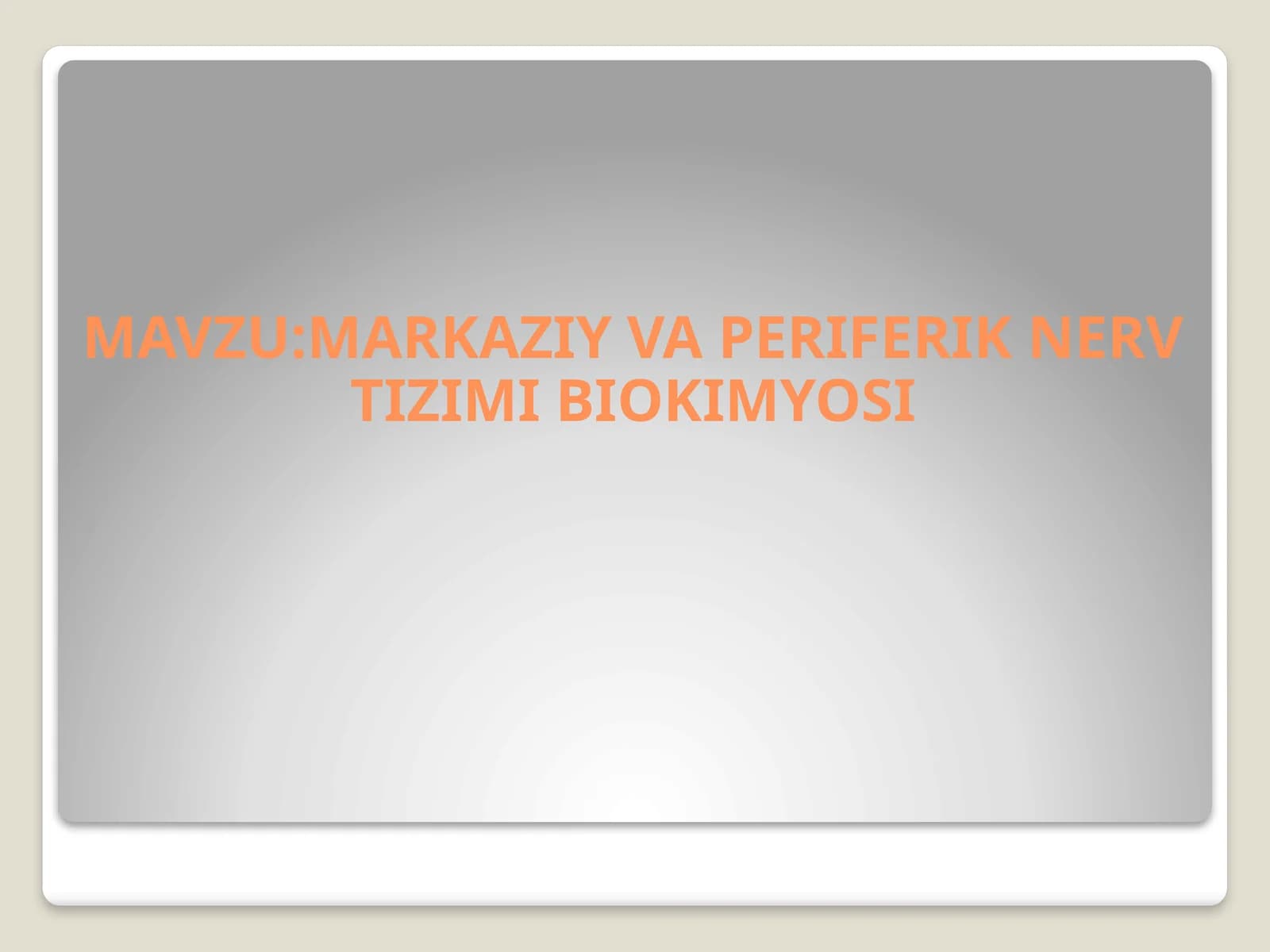 MARKAZIY VA PERIFERIK NERV TIZIMI BIOKIMYOSI
