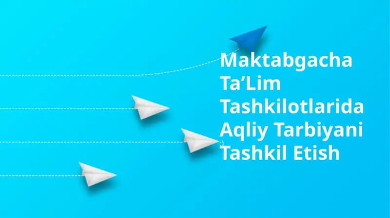 Maktabgacha TaʼLim Tashkilotlarida Aqliy Tarbiyani Tashkil Etish