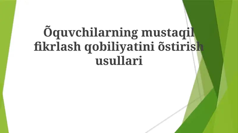 Õquvchilarning mustaqil fikrlash qobiliyatini õstirish usullari