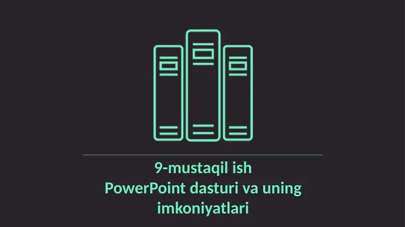 PowerPoint dasturi va uning imkoniyatlari