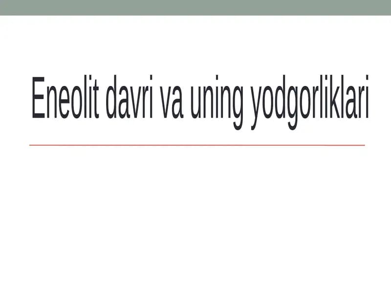 Eneolit davri va uning yodgorliklari