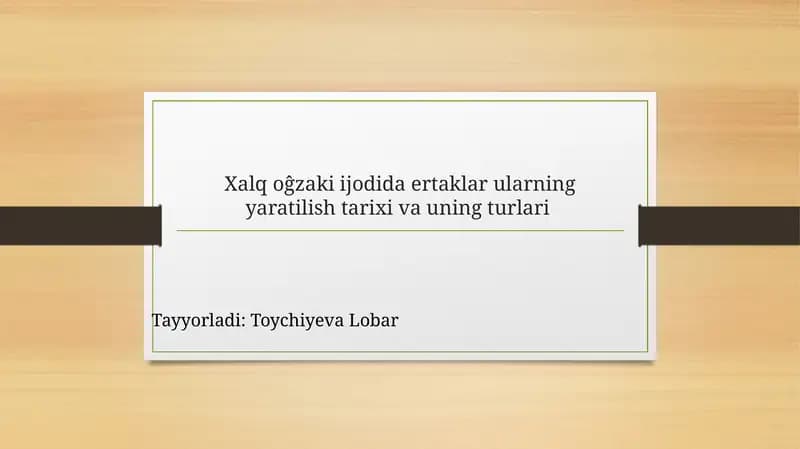 Xalq o'g'zaki iijodida ertaklar uchun yaratilishi, tarixi va uning turlari