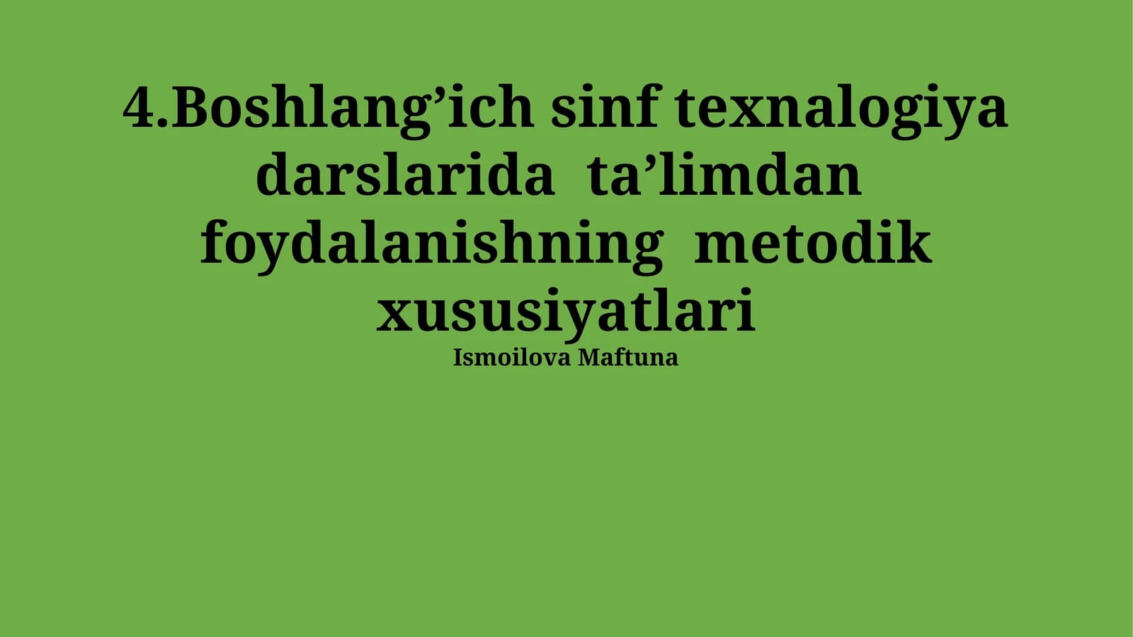 Boshlangʼich sinf texnalogiya darslarida taʼlimdan foydalanishning metodik xususiyatlari