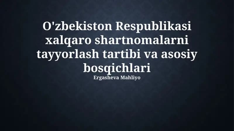 O'zbekiston Respublikasi xalqaro shartnomalarni tayyorlash tartibi va asosiy bosqichlari