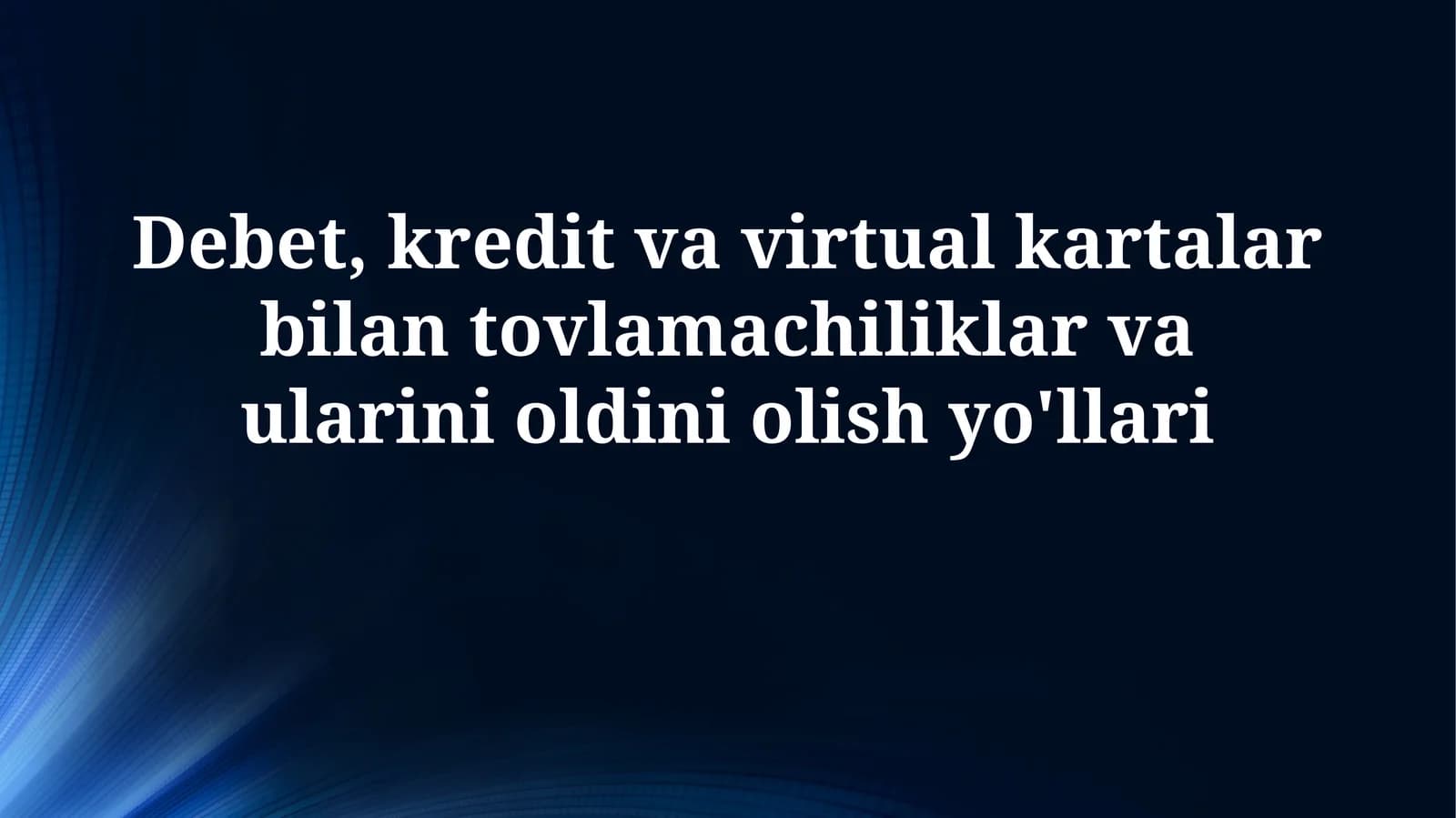 Debet, kredit va virtual kartalar bilan tovlamachiliklar va ularini oldiniolishyo'llari