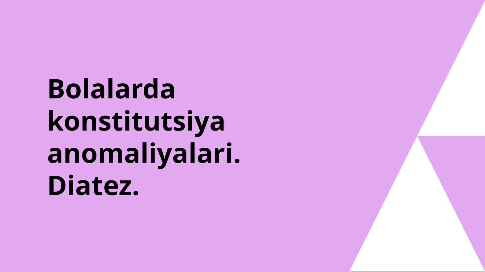 Bolalarda konstitutsiya anomaliyalari. Diatezlar.