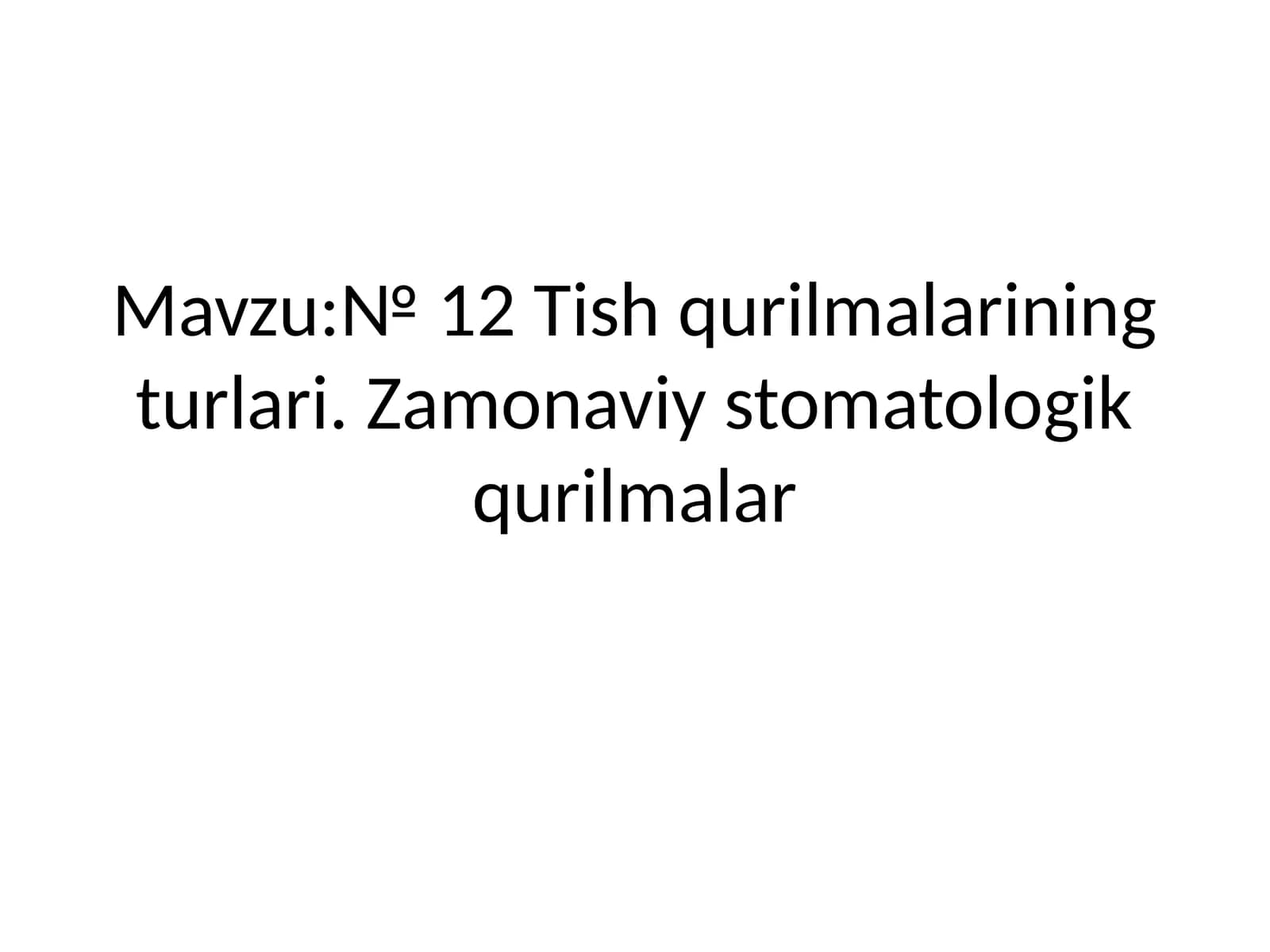 Tish qurilmalarining turlari. Zamonaviy stomatologik qurilmalar