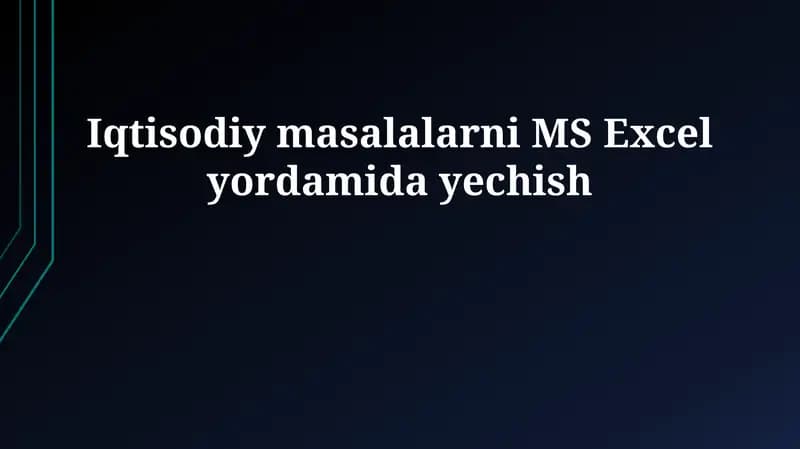 Iqtisodiy masalalarni MS Excel yordamida yechish