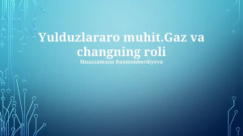 Yulduzlararo muhit.Gaz va changning roli