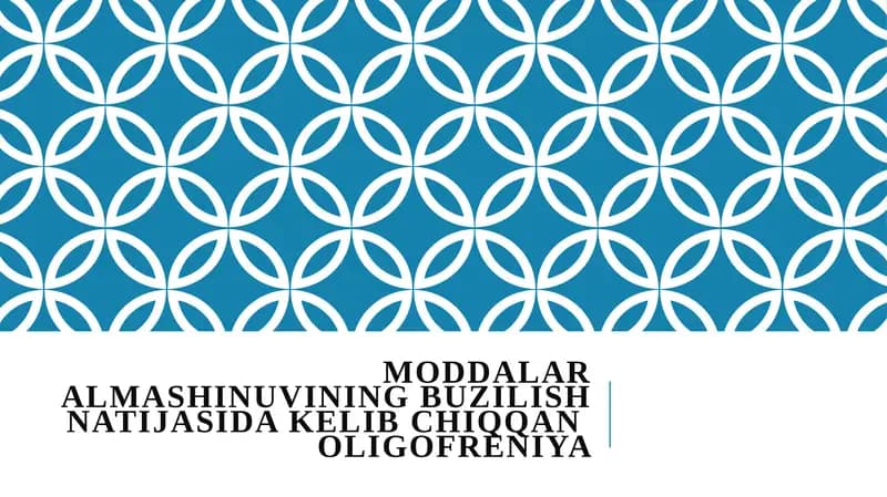 MODDALAR ALMASHINUVINING BUZILISH NATIJASIDA KELIB CHIQQAN OLIGOFRENIYA
