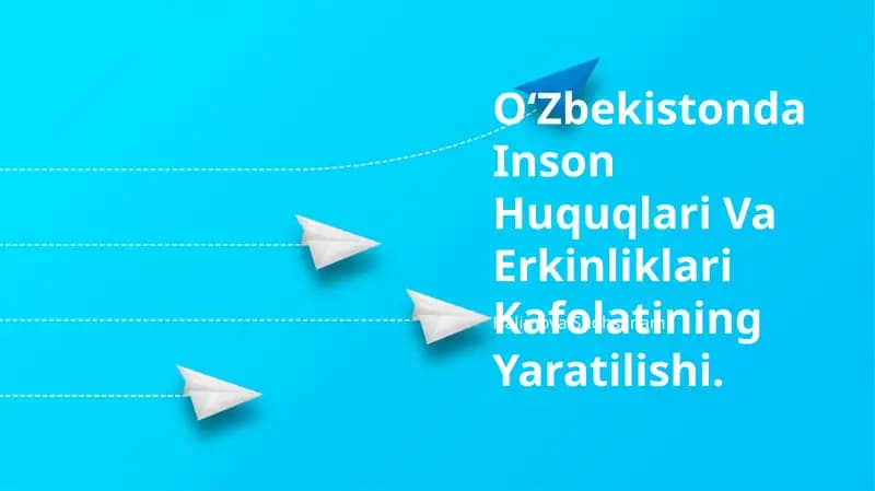 Oʻzbekistonda Inson Huquqlari Va Erkinliklari Kafolatining Yaratilishi