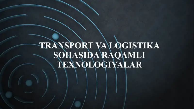 Transport va logistika sohasida raqamli texnologiyalar