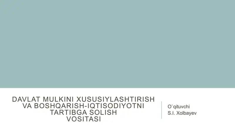 Davlat mulkini xususiylashtirish va boshqarish-iqtisodiyotni tartibga solishvositasi