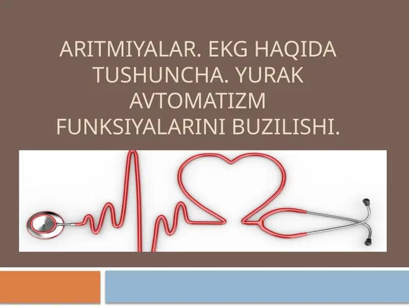 ARITMIYALAR. EKG HAQIDA TUSHUNCHA. YURAK AVTOMATIZM FUNKSIYALARINI BUZILISHI