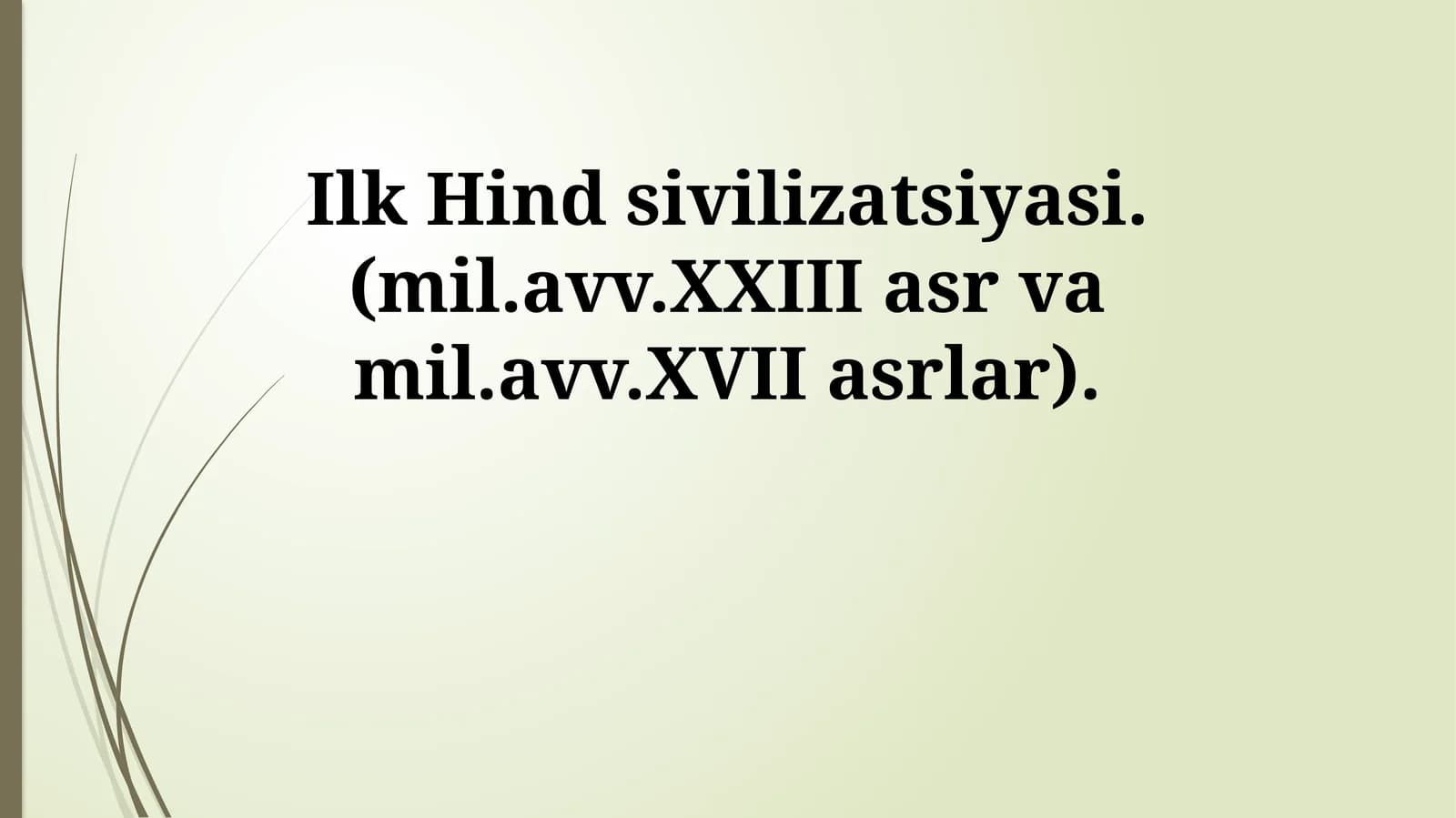 Ilk Hind sivilizatsiyasi.(mil.avv.XXIII asr va mil.avv.XVII asrlar)