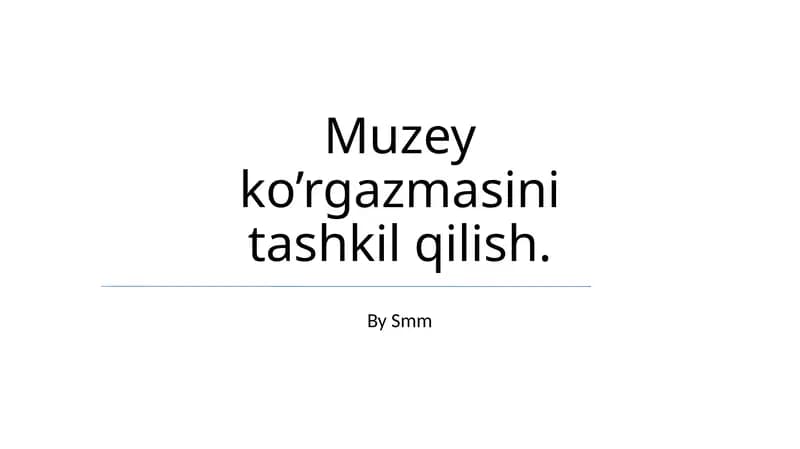 Muzey ko’rgazmasini tashkil qilish