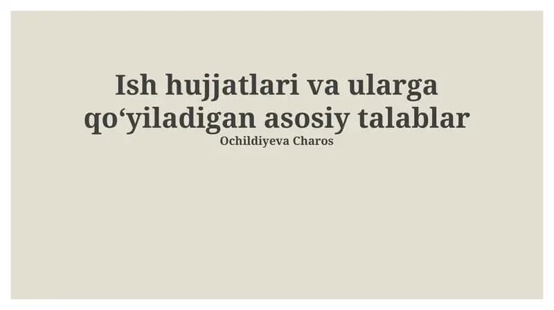 Ish hujjatlari va ularga qoʻyiladigan asosiy talablar