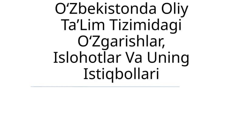 Oʻzbekistonda Oliy TaʼLim Tizimidagi OʻZgarishlar, Islohotlar Va Uning Istiqbollari