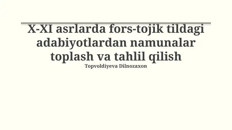 X-XI asrlarda fors-tojik tildagi adabiyotlardan namunalar toplash va tahlil qilish