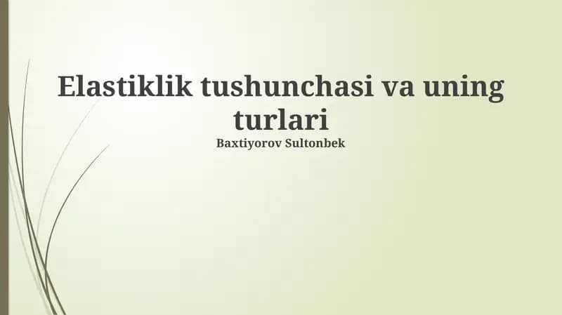 Elastiklik tushunchasi va uning turlari