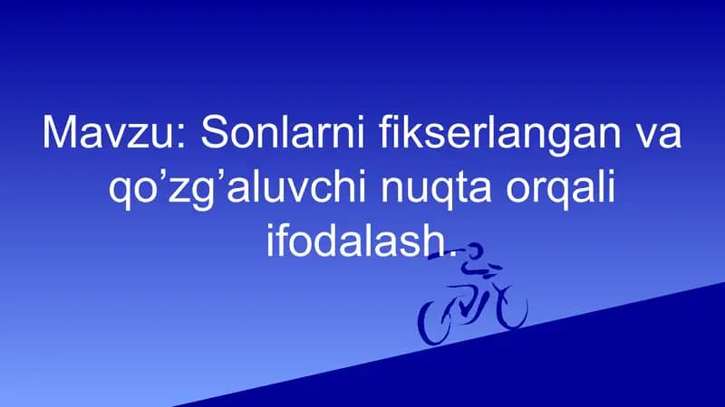 Sonlarni fiksirlangan va qo'zg'aluvchi nuqta orqali ifodalash