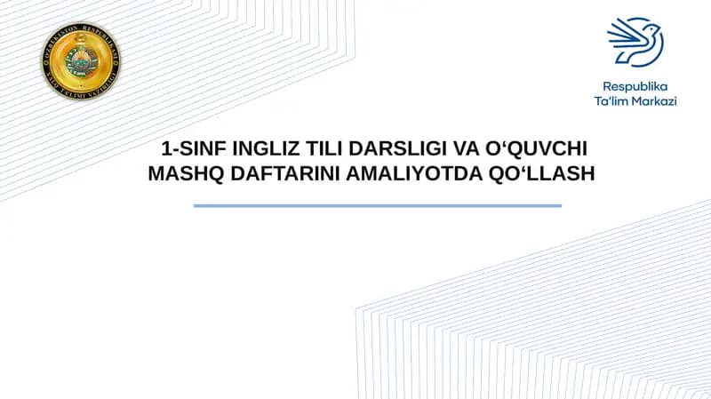 1-SINF INGLIZ TILI DARSLIGI VA O‘QUVCHI MASHQ DAFTARINI AMALIYOTDA QO‘LLASH