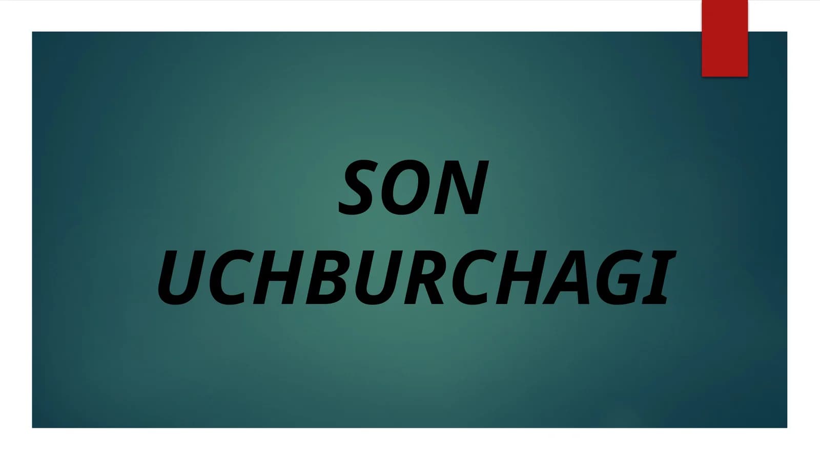 SON UCHBURCHAGI