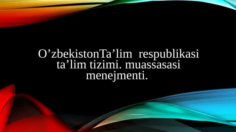 O’zbekistonTa’lim  respublikasi ta’lim tizimi. muassasasi menejmenti.