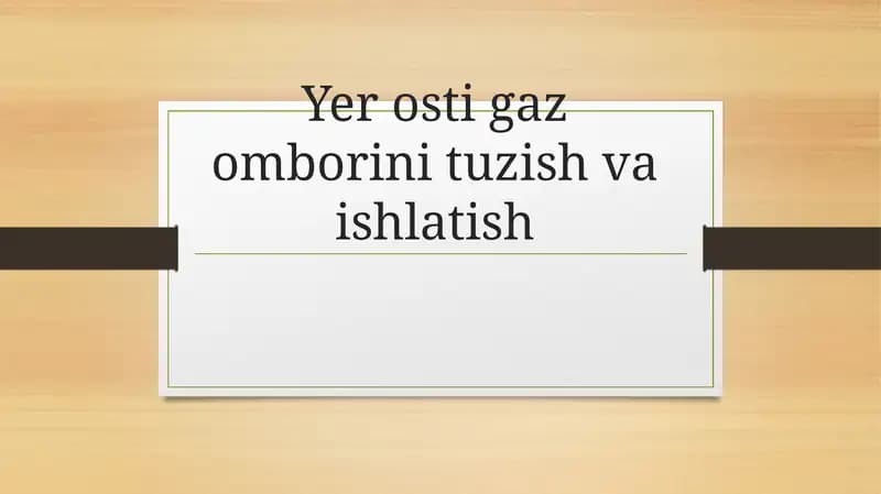 Yer osti gaz omborini tuzish va ishlatish