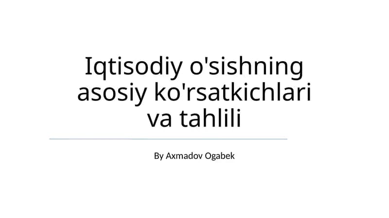 Iqtisodiy o'sishning asosiy ko'rsatkichlari va tahlili