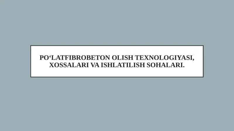 Po‘latfibrobeton Olish Texnologiyasi, Xossalari va Ishlatilish Sohalari