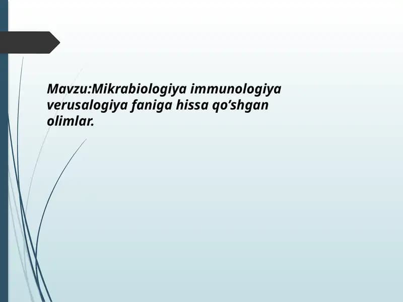 Mikrabiologiya immunologiya verusalogiya faniga hissa qo’shgan olimlar.