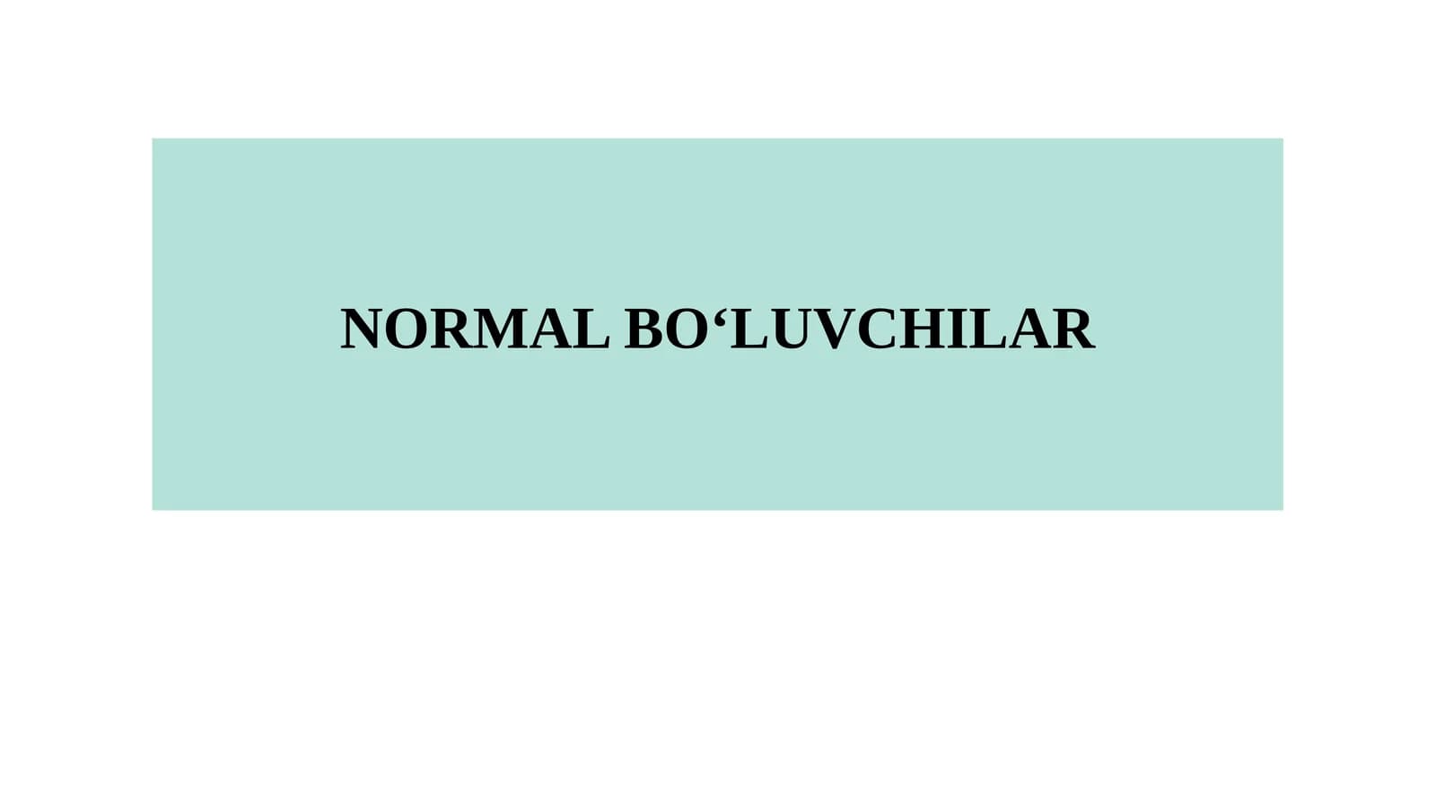 NORMAL BO‘LUVCHILAR
