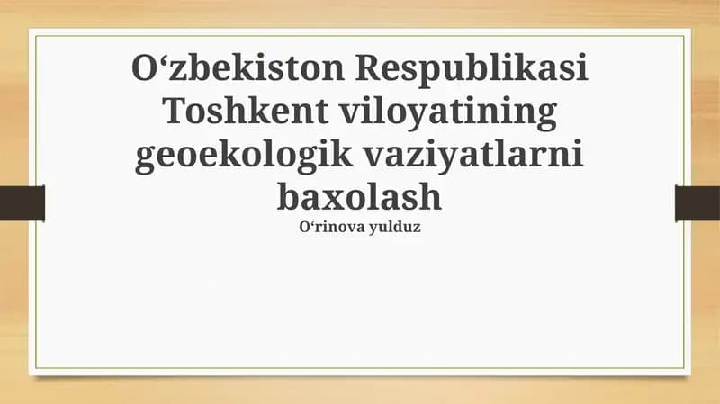 Toshkent viloyatining geoekologik vaziyatlarni baxolash