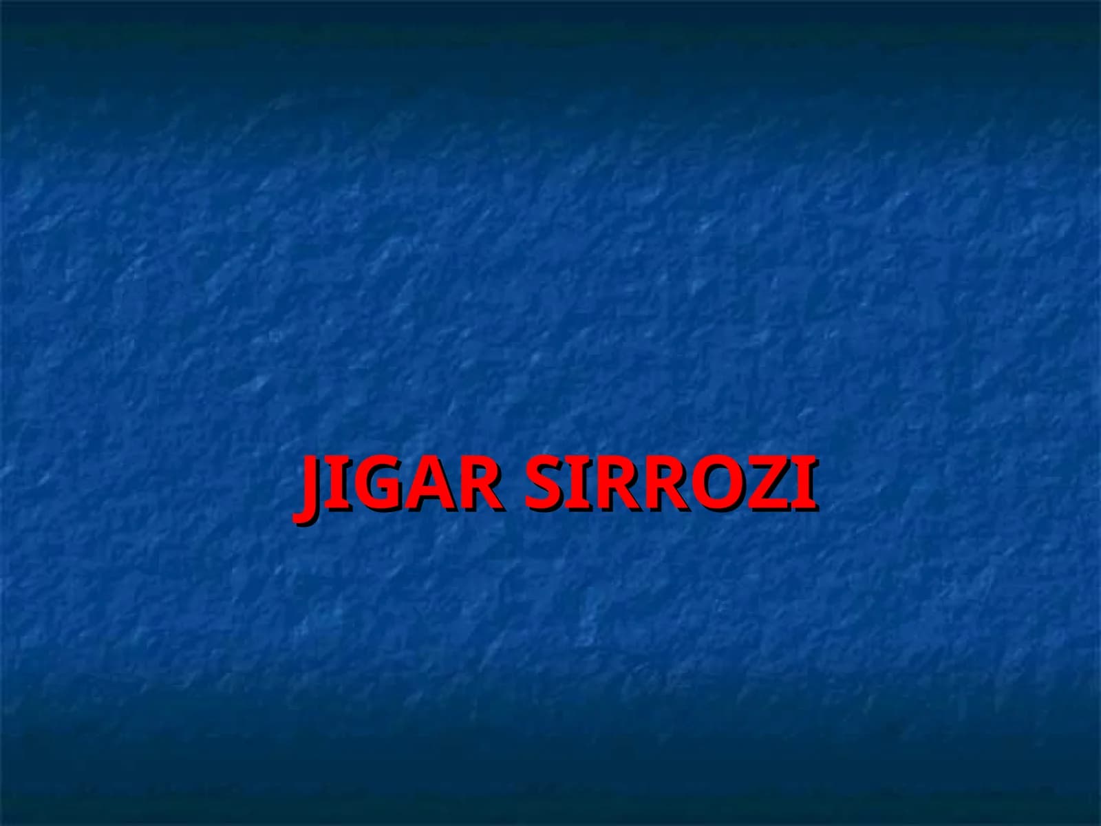 JIGAR SIRROZI