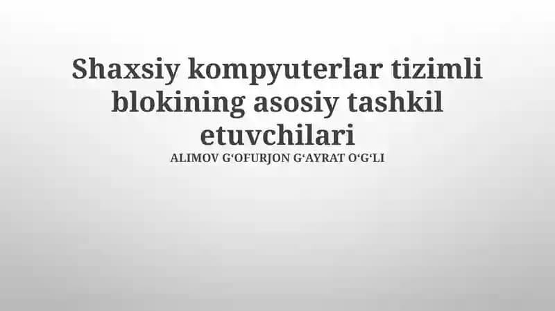Shaxsiy kompyuterlar tizimli blokining asosiy tashkil etuvchilari