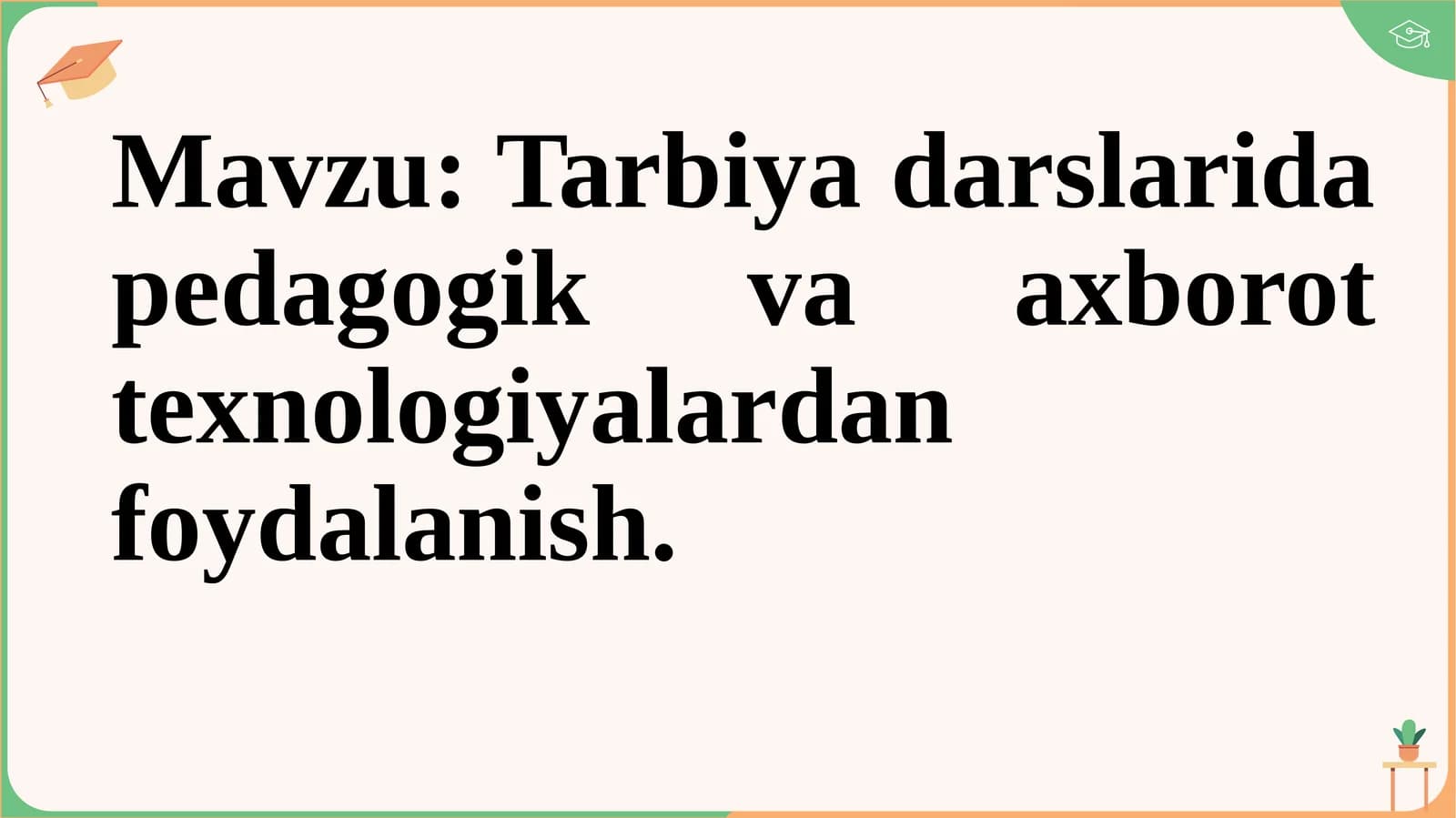 Tarbiya darslarida pedagogik va axborot texnologiyalardan foydalanish