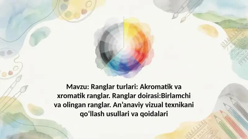 Ranglar turlari Akromatik va xromatik ranglar. Ranglar doirasi Birlamchi va olingan ranglar