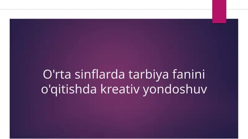 O'rta sinflarda tarbiya fanini o'qitishda kreativ yondoshuv