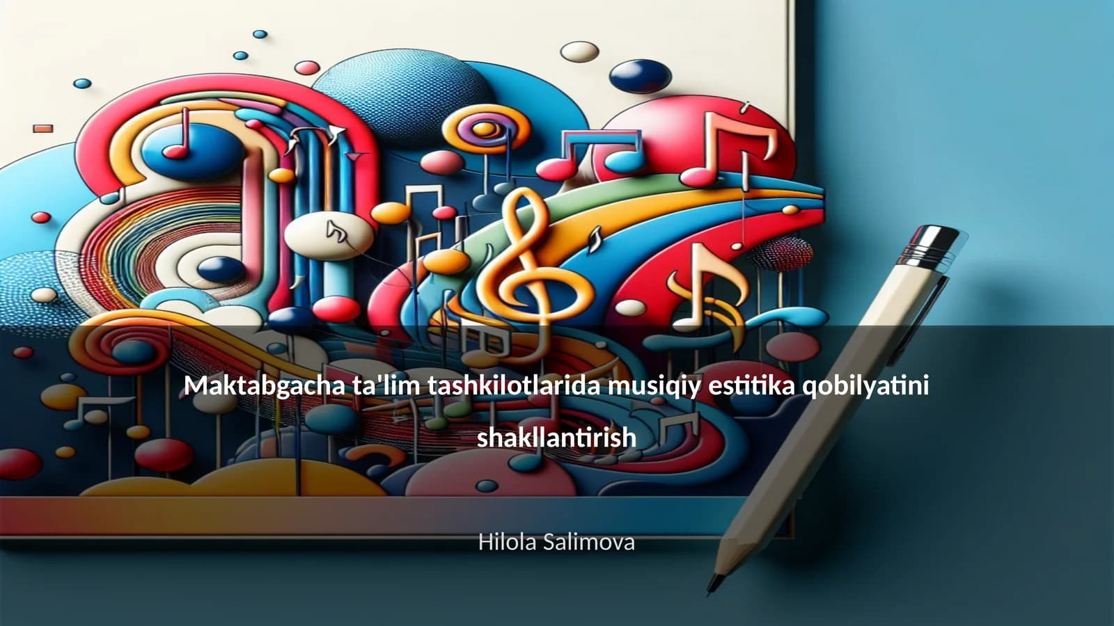 Maktabgacha ta'lim tashkilotlarida musiqiy estitika qobilyatini shakllantirish