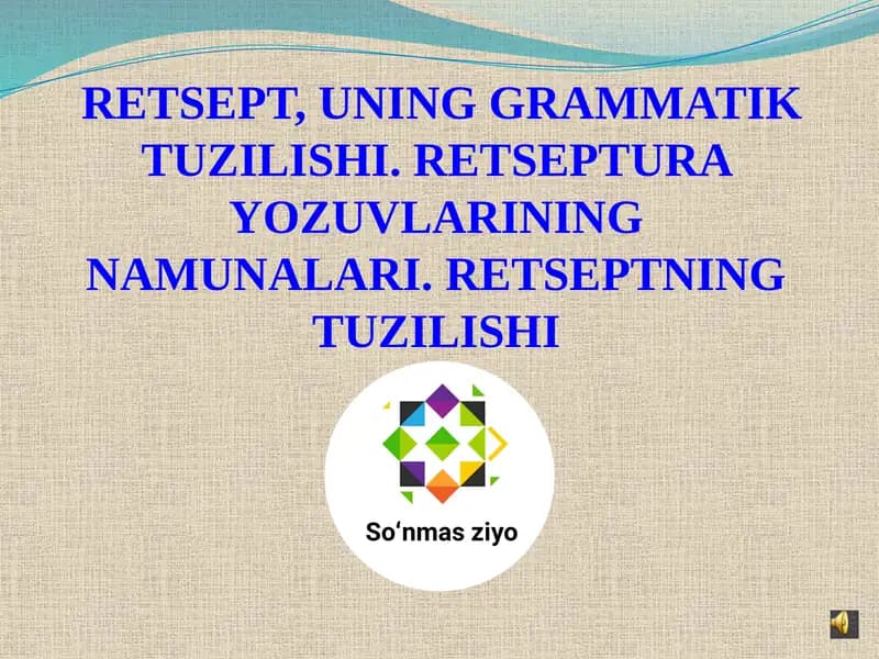 RETSEPT, UNING GRAMMATIK TUZILISHI. RETSEPTURA YOZUVLARINING NAMUNALARI