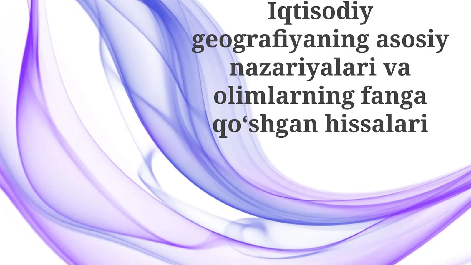 Iqtisodiygeografiyaningasosiynazariyalarivaolimlarningfangaqoʻshganhissalari