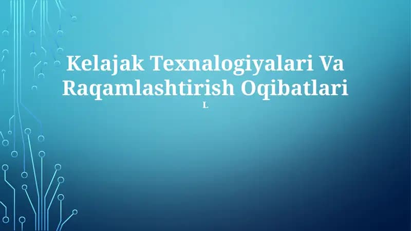 Kelajak Texnalogiyalari Va Raqamlashtirish Oqibatlari