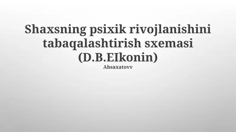 Shaxsning psixik rivojlanishini tabaqalashtirish sxemasi (D.B.EIkonin)