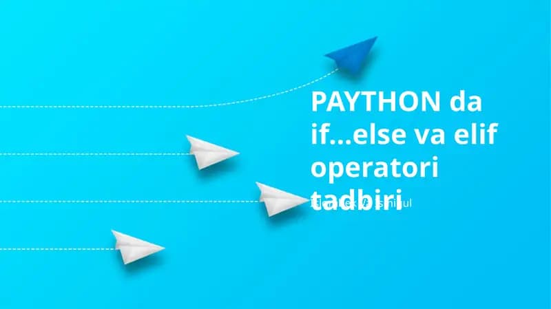 PAYTHON da if...else va elif operatori tadbiri