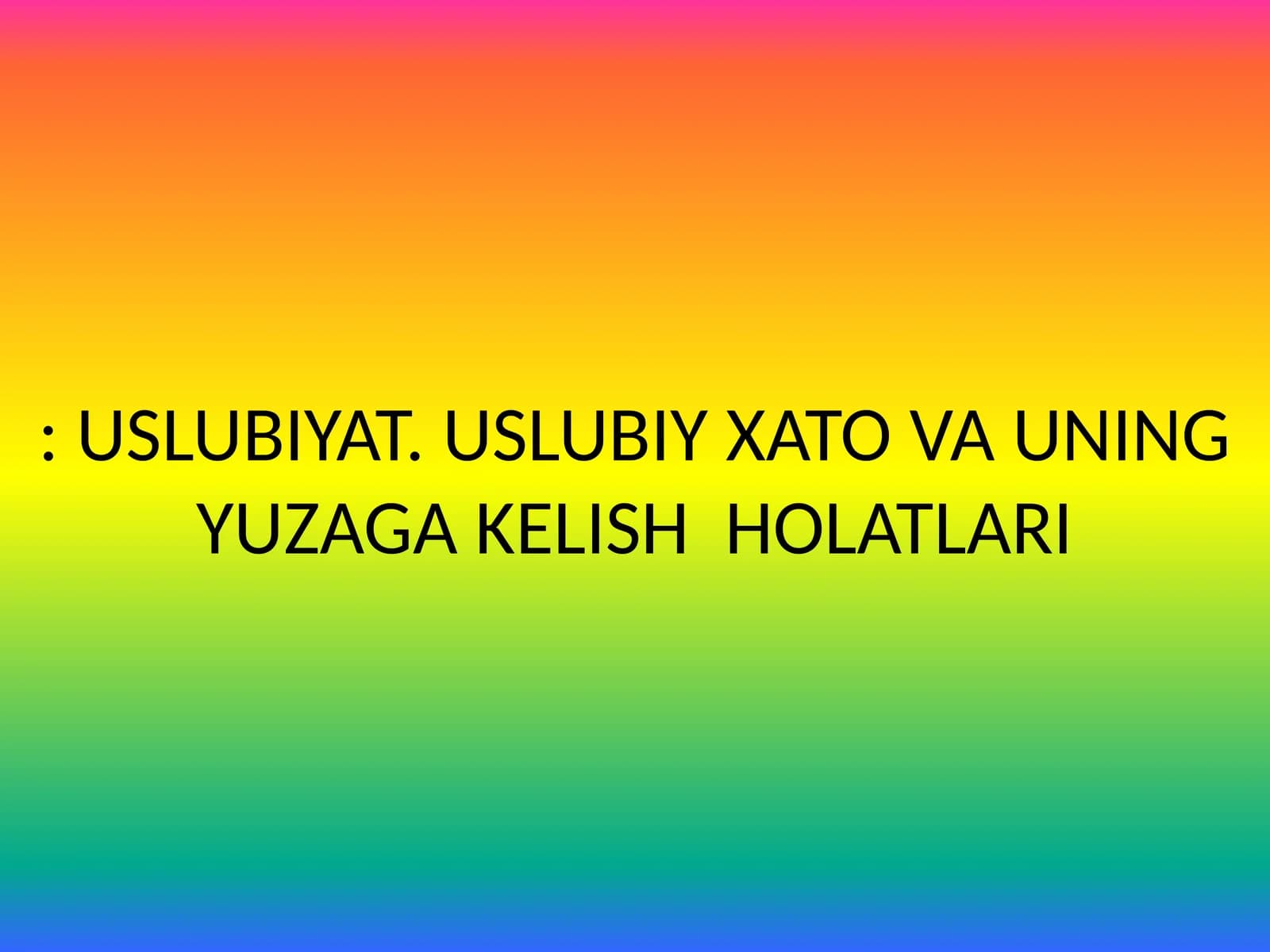 USLUBIYAT. USLUBIY XATO VA UNING YUZAGA KELISH HOLATLARI