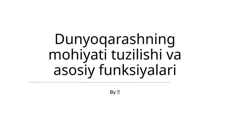 Dunyoqarashning mohiyati tuzilishi va asosiy funksiyalari