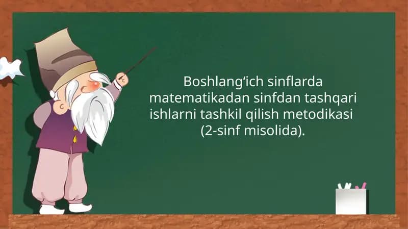Boshlang‘ich sinflarda matematikadan sinfdan tashqari ishlarni tashkil qilish metodikasi (2-sinf misolida)