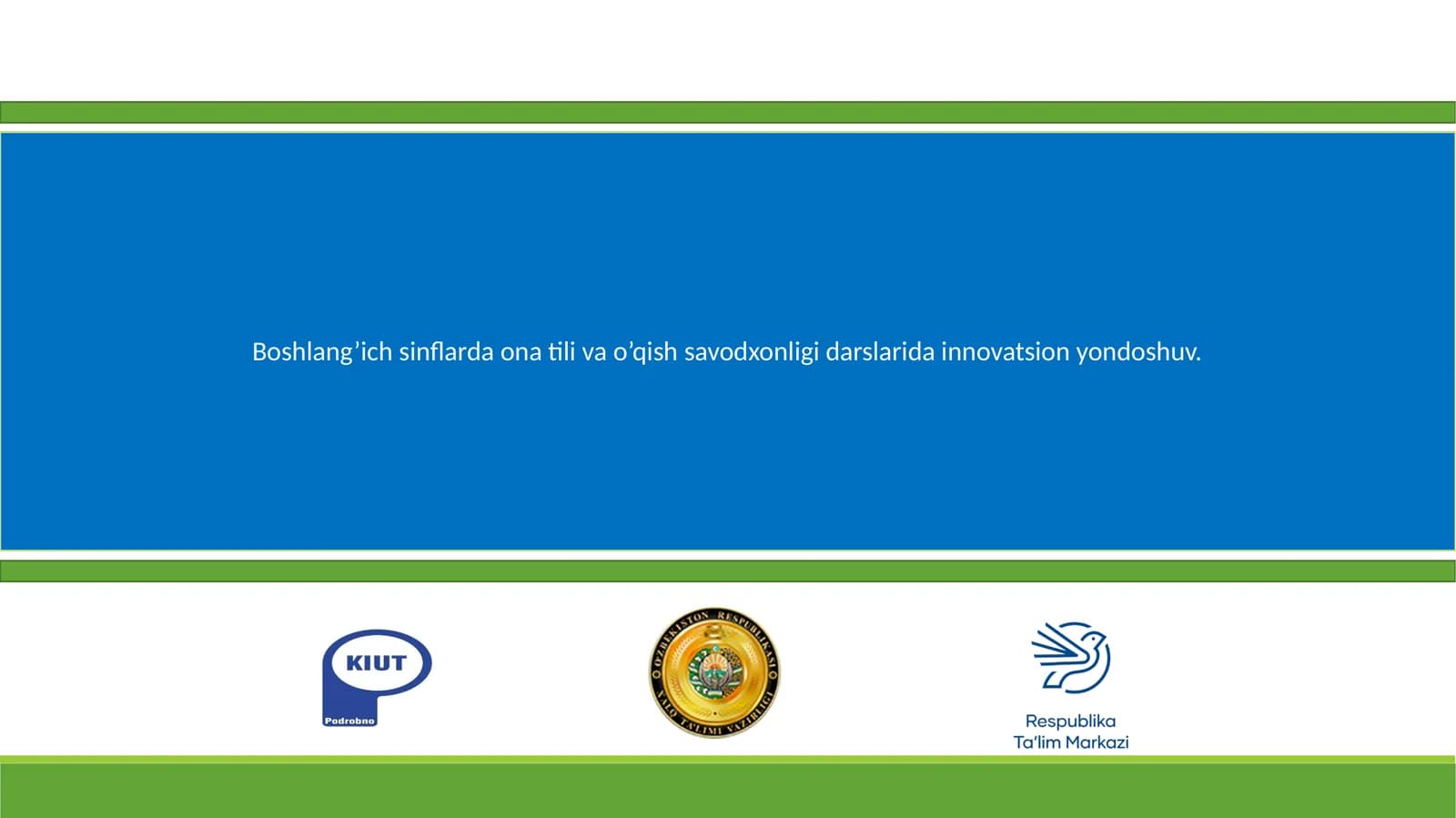 Boshlang’ich sinflarda ona tili va o’qish savodxonligi darslarida innovatsion yondoshuv